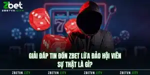 Zbet Lừa Đảo Tin Đồn Thật Hay Giả