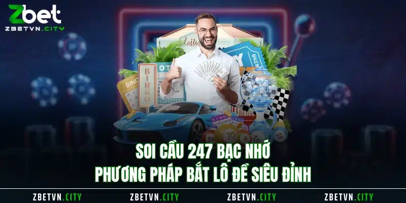 Phương Pháp Soi Cầu 247 Bạc Nhớ