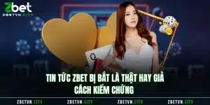 Zbet Bị Bắt Tin Chấn Động