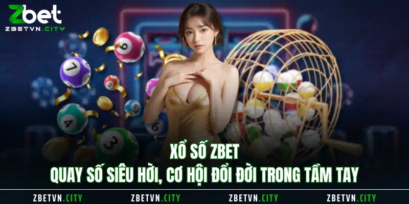 Xổ Số Zbet Đổi Đời Cho Bạn